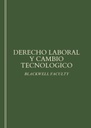 DERECHO LABORAL Y CAMBIO TECNOLOGICO