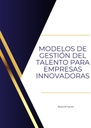 MODELOS DE GESTIÓN DEL TALENTO PARA EMPRESAS INNOVADORAS