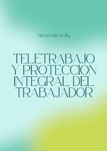TELETRABAJO Y PROTECCION INTEGRAL DEL TRABAJADOR
