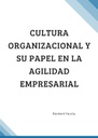 CULTURA ORGANIZACIONAL Y SU PAPEL EN LA AGILIDAD EMPRESARIAL