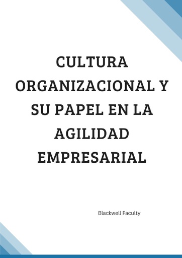 CULTURA ORGANIZACIONAL Y SU PAPEL EN LA AGILIDAD EMPRESARIAL