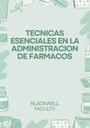 TECNICAS ESENCIALES EN LA ADMINISTRACION DE FARMACOS