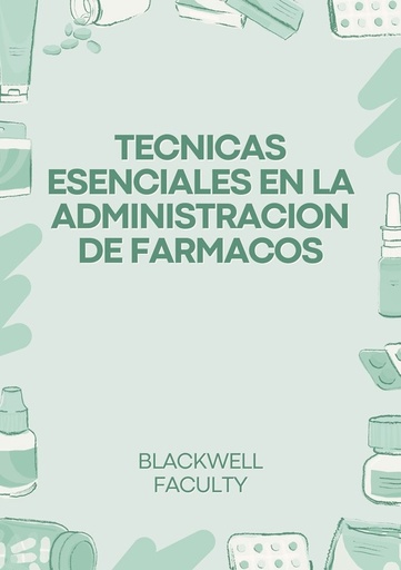 TECNICAS ESENCIALES EN LA ADMINISTRACION DE FARMACOS