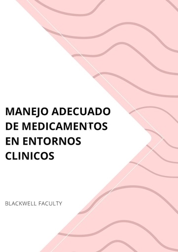 MANEJO ADECUADO DE MEDICAMENTOS EN ENTORNOS CLINICOS