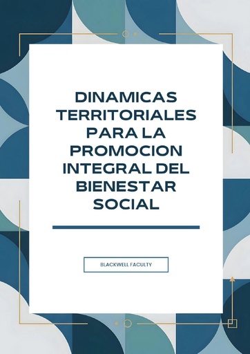 DINAMICAS TERRITORIALES PARA LA PROMOCION INTEGRAL DEL BIENESTAR SOCIAL
