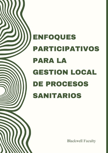 ENFOQUES PARTICIPATIVOS PARA LA GESTION LOCAL DE PROCESOS SANITARIOS