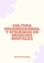 CULTURA ORGANIZACIONAL Y EFICIENCIA EN NEGOCIOS DIGITALES