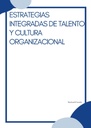 ESTRATEGIAS INTEGRADAS DE TALENTO Y CULTURA ORGANIZACIONAL