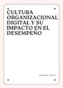 CULTURA ORGANIZACIONAL DIGITAL Y SU IMPACTO EN EL DESEMPEÑO