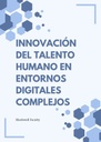INNOVACIÓN DEL TALENTO HUMANO EN ENTORNOS DIGITALES COMPLEJOS