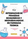 INTEGRACION DE PROCESOS BIOQUIMICOS Y MICROBIOLOGICOS EN FARMACIA TECNICA