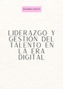 LIDERAZGO Y GESTIÓN DEL TALENTO EN LA ERA DIGITAL
