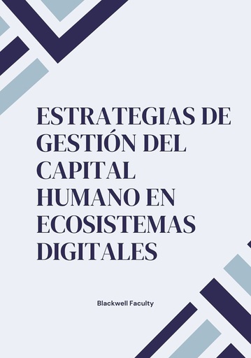 ESTRATEGIAS DE GESTIÓN DEL CAPITAL HUMANO EN ECOSISTEMAS DIGITALES