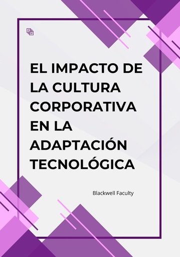 EL IMPACTO DE LA CULTURA CORPORATIVA EN LA ADAPTACIÓN TECNOLÓGICA