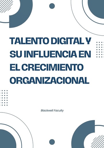 TALENTO DIGITAL Y SU INFLUENCIA EN EL CRECIMIENTO ORGANIZACIONAL