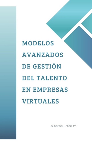 MODELOS AVANZADOS DE GESTIÓN DEL TALENTO EN EMPRESAS VIRTUALES