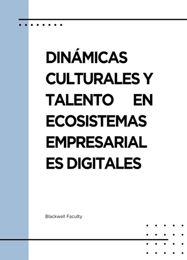 DINÁMICAS CULTURALES Y TALENTO EN ECOSISTEMAS EMPRESARIALES DIGITALES
