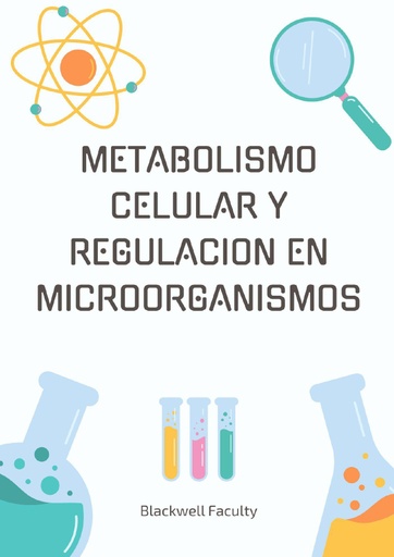 METABOLISMO CELULAR Y REGULACION EN MICROORGANISMOS