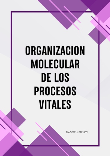 ORGANIZACION MOLECULAR DE LOS PROCESOS VITALES