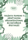 TALENTO HUMANO Y ADAPTACIÓN ORGANIZACIONAL EN ENTORNOS DIGITALES