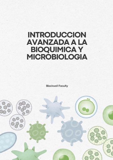 INTRODUCCION AVANZADA A LA BIOQUIMICA Y MICROBIOLOGIA
