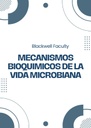 MECANISMOS BIOQUIMICOS DE LA VIDA MICROBIANA