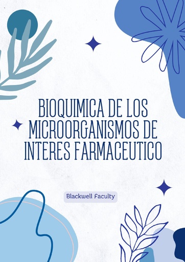 BIOQUIMICA DE LOS MICROORGANISMOS DE INTERES FARMACEUTICO