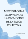 METODOLOGIAS ACTIVAS PARA LA PROMOCION DE LA SALUD COLECTIVA