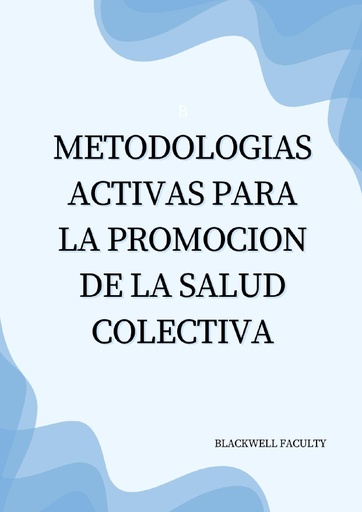 METODOLOGIAS ACTIVAS PARA LA PROMOCION DE LA SALUD COLECTIVA