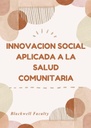 INNOVACION SOCIAL APLICADA A LA SALUD COMUNITARIA