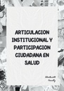 ARTICULACION INSTITUCIONAL Y PARTICIPACION CIUDADANA EN SALUD