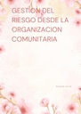 GESTION DEL RIESGO DESDE LA ORGANIZACION COMUNITARIA