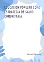 EDUCACION POPULAR COMO ESTRATEGIA DE SALUD COMUNITARIA