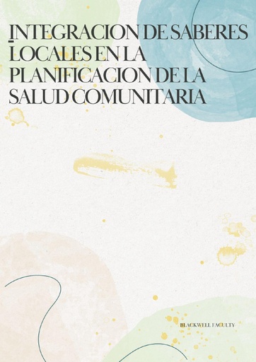 INTEGRACION DE SABERES LOCALES EN LA PLANIFICACION DE LA SALUD COMUNITARIA