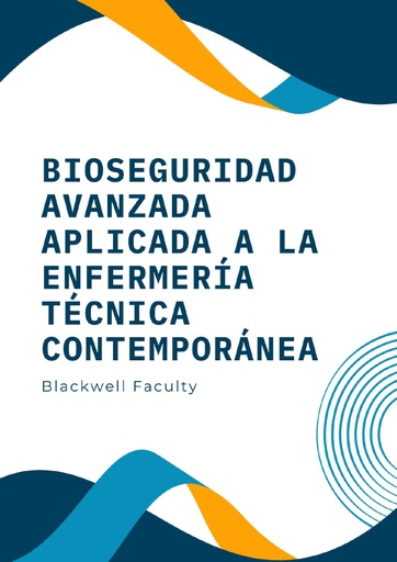 BIOSEGURIDAD AVANZADA APLICADA A LA ENFERMERÍA TÉCNICA CONTEMPORÁNEA