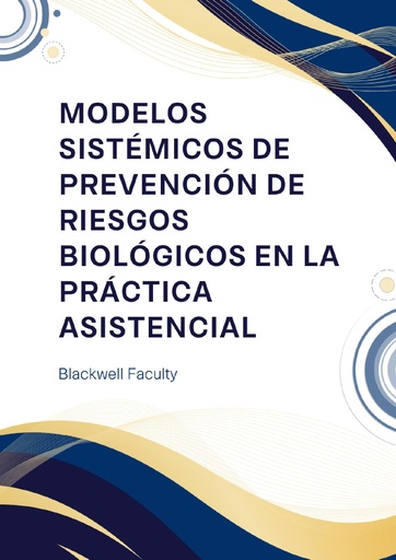 MODELOS SISTÉMICOS DE PREVENCIÓN DE RIESGOS BIOLÓGICOS EN LA PRÁCTICA ASISTENCIAL