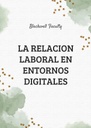 LA RELACION LABORAL EN ENTORNOS DIGITALES