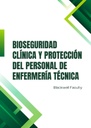BIOSEGURIDAD CLÍNICA Y PROTECCIÓN DEL PERSONAL DE ENFERMERÍA TÉCNICA
