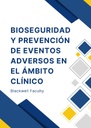 BIOSEGURIDAD Y PREVENCIÓN DE EVENTOS ADVERSOS EN EL ÁMBITO CLÍNICO