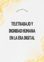 TELETRABAJO Y DIGNIDAD HUMANA EN LA ERA DIGITAL