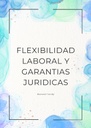 FLEXIBILIDAD LABORAL Y GARANTIAS JURIDICAS