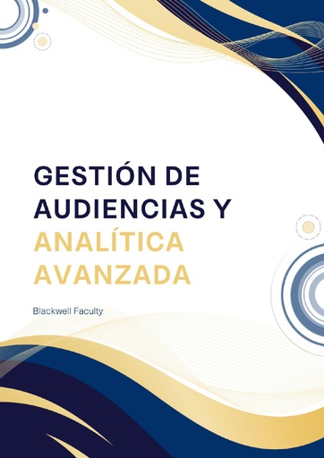 GESTIÓN DE AUDIENCIAS Y ANALÍTICA AVANZADA