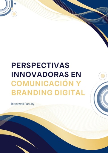PERSPECTIVAS INNOVADORAS EN COMUNICACIÓN Y BRANDING DIGITAL