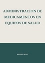 ADMINISTRACION DE MEDICAMENTOS EN EQUIPOS DE SALUD