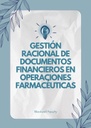 GESTIÓN RACIONAL DE DOCUMENTOS FINANCIEROS EN OPERACIONES FARMACÉUTICAS