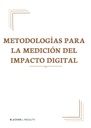 METODOLOGÍAS PARA LA MEDICIÓN DEL IMPACTO DIGITAL