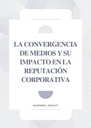 LA CONVERGENCIA DE MEDIOS Y SU IMPACTO EN LA REPUTACIÓN CORPORATIVA