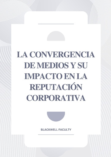 LA CONVERGENCIA DE MEDIOS Y SU IMPACTO EN LA REPUTACIÓN CORPORATIVA