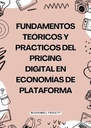 FUNDAMENTOS TEÓRICOS Y PRÁCTICOS DEL PRICING DIGITAL EN ECONOMÍAS DE PLATAFORMA