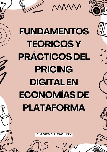 FUNDAMENTOS TEÓRICOS Y PRÁCTICOS DEL PRICING DIGITAL EN ECONOMÍAS DE PLATAFORMA